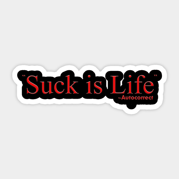 Suck Is Life Sticker by PSR Designs